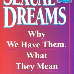 SEXUAL DREAMS: Why We Have Them, What They Mean